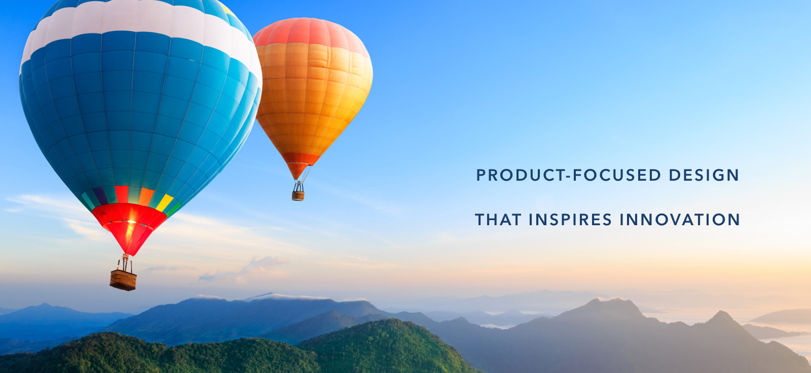 Image of hot air balloons with text that reads 'product-focused design that inspires innovation.'